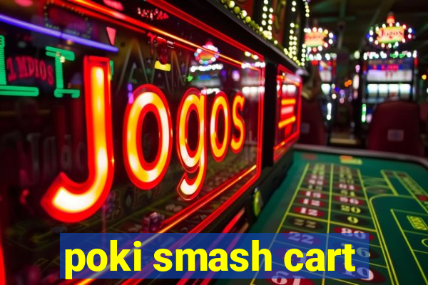 poki smash cart